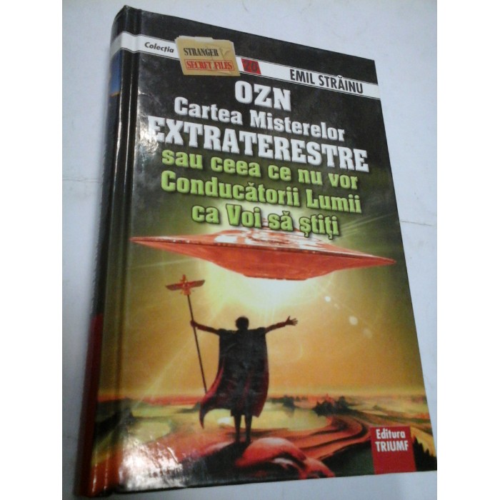 OZN, CARTEA MISTERELOR EXTRATERESTRE - EMIL STRAINU